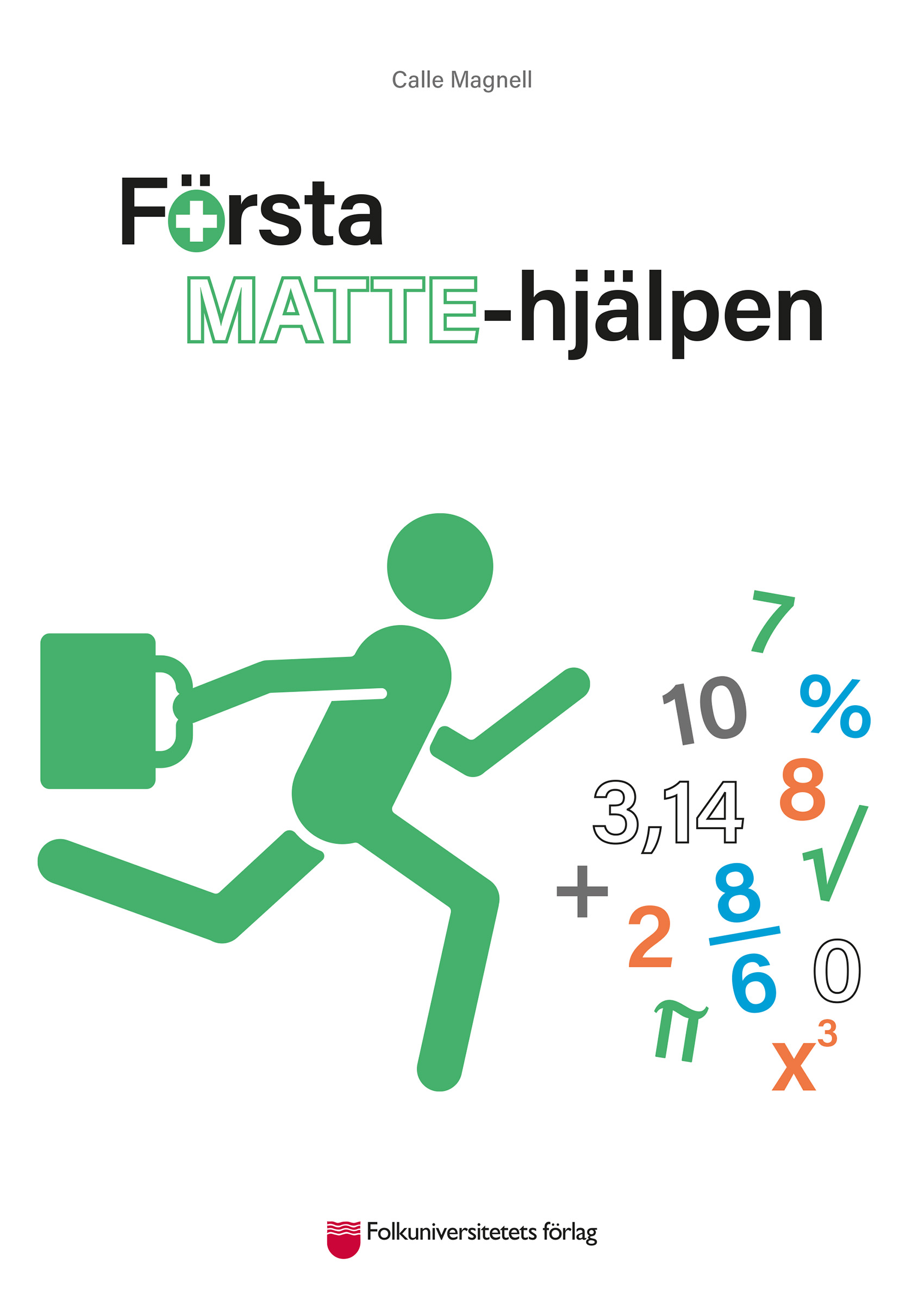 Omslag: Första Mattehjälpen : Matematiken i grundskolan och gymnasiet